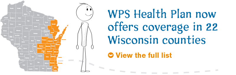 WPS Health Plan now
offers coverage in 22 Wisconsin counties
