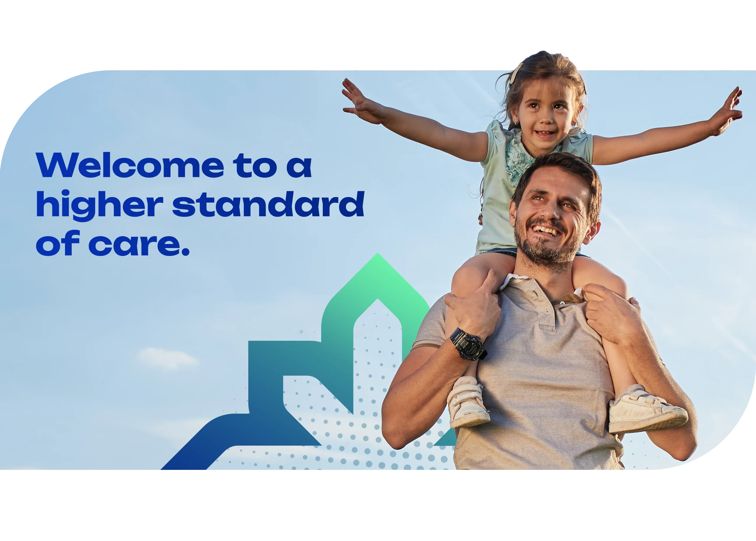 Welcome to a higher standard of care